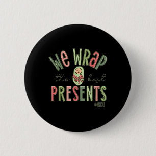 Wrap The Best Presents Nicu Nurse Christmas Neonat 6 Cm Round Badge