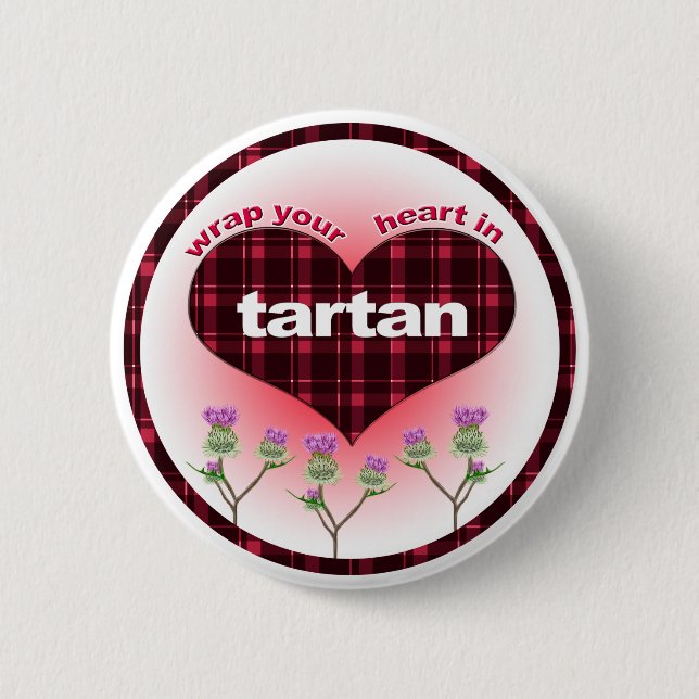 Wrap Your heart in Tartan 6 Cm Round Badge (Front)