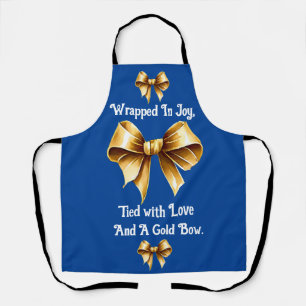 "Wrapped in Joy, Tied With Love, And A Gold Bow"  Apron