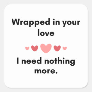 Wrapped In Your Love Romantic Quote Valentine's Square Sticker