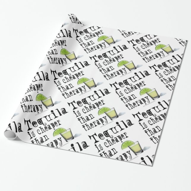 WRAPPING PAPER/, TEQUILA IS CHEAPER THAN THERAPY PAPER (Unrolled)