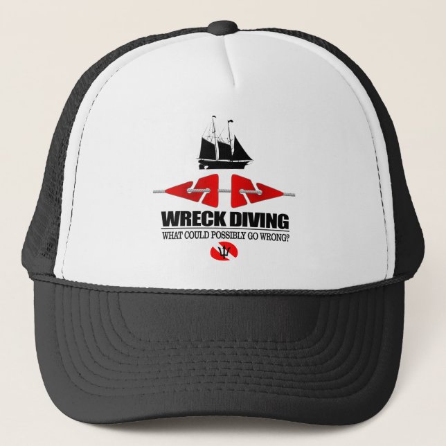 Wreck Diving (What Could Possibly Go Wrong?) Trucker Hat (Front)