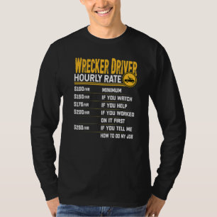 Wrecker Driver Hourly Rate Wrecker Tow Truck Driv T-Shirt