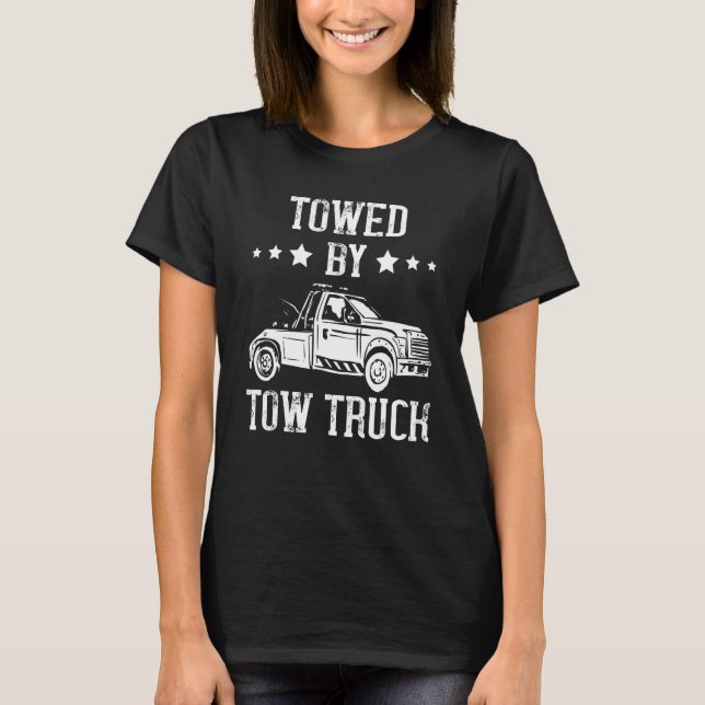 Wrecker Towed By Tow Truck Tow Truck Driver Towing T-Shirt (Front)