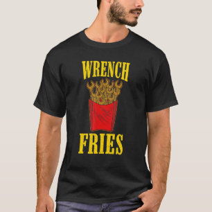 Wrench Fries  Car Mechanic T-Shirt