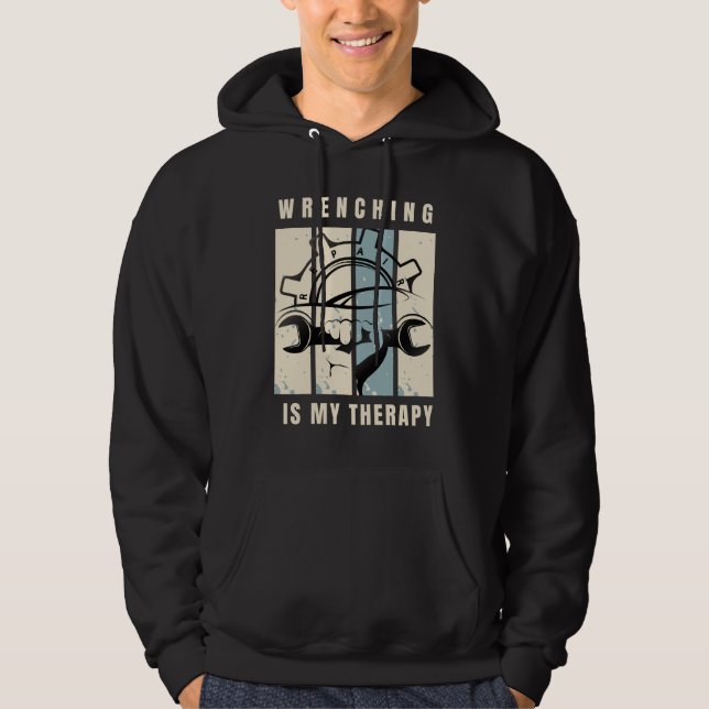 Wrenching Is My Therapy: For Auto Mechanics Hoodie (Front)