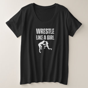 Wrestle Like A Girl, Fight Like A Girl Plus Size T-Shirt