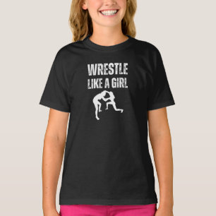 Wrestle Like A Girl, Fight Like A Girl T-Shirt
