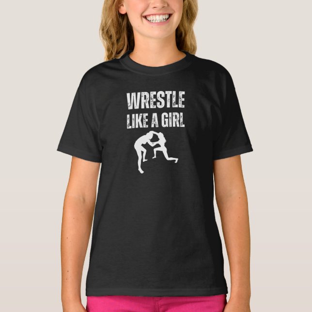 Wrestle Like A Girl, Fight Like A Girl T-Shirt (Front)