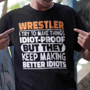 Wrestler I Try To Make Things Funny Sayings Cool T-Shirt