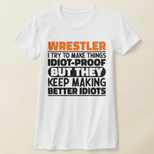 Wrestler I Try To Make Things Funny Sayings Cool T-Shirt