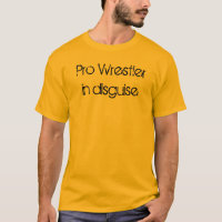 Wrestler Pro In Disguise Funny Saying Humourous