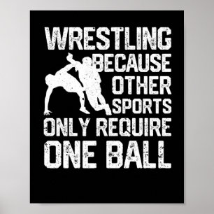 Wrestling, because for other sports only one ball poster