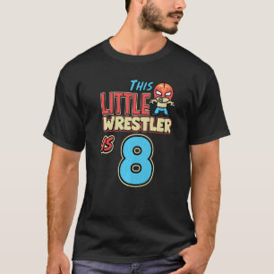Wrestling Birthday This Little Wrestler Is 8th Bir T-Shirt