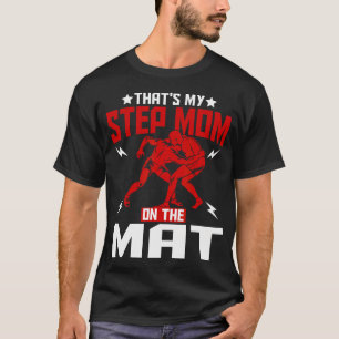 Wrestling Boxing Jiu Jitsu That's My Step Mum On T-Shirt