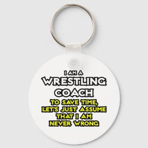 Wrestling Coach...Assume I Am Never Wrong Key Ring