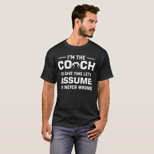 Wrestling coach is never wrong funny T-shirt (Front Full)
