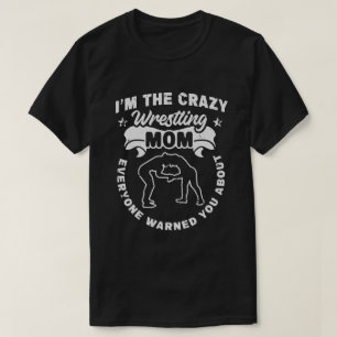 Wrestling  crazy mom warned you about wrestler   T-Shirt