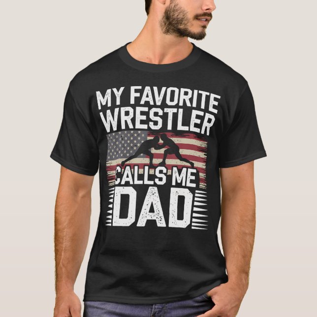 Wrestling Dad Proud Moment Favorite Athlete Calls  T-Shirt (Front)