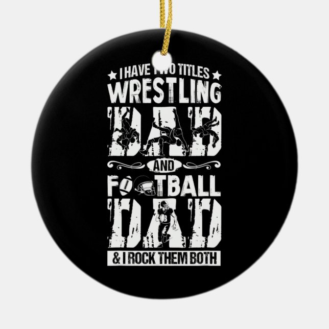 Wrestling Football Dad I Have Two Titles Wrestler Ceramic Tree Decoration (Front)