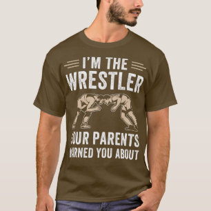 Wrestling for Boys Wrestler Your Parents Warned yo T-Shirt