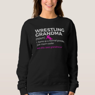 Wrestling Grandma Definition Best Grandma Ever   Sweatshirt