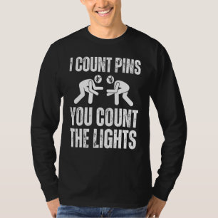 Wrestling I Count Pins You Count The Lights Wrest T-Shirt