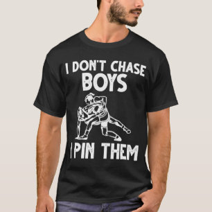 Wrestling I Don't Chase Boys I Pin Them Wrestler T-Shirt