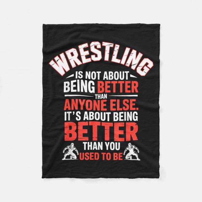 Wrestling is About Being Better Than Yesterday Fleece Blanket (Front)