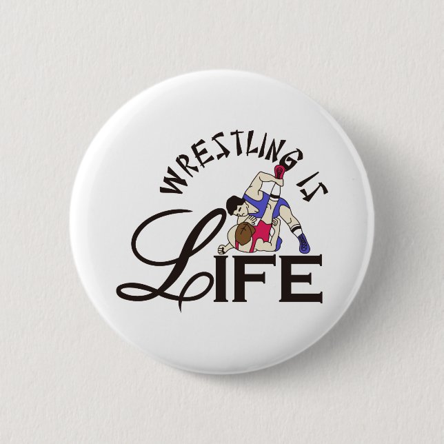 Wrestling is Life 6 Cm Round Badge (Front)