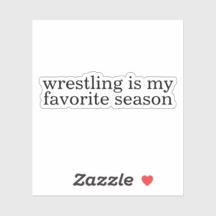 wrestling is my favourite season 