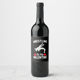 Wrestling Is My Valentine Day Sports Wine Label