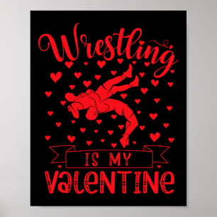 Wrestling Is My Valentine Red Love Heart Valentine Poster