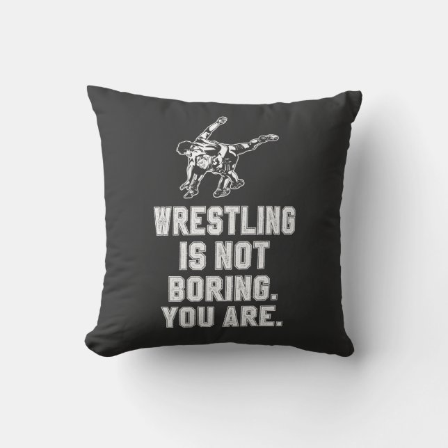 Wrestling is not boring cushion (Front)