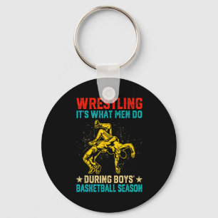 Wrestling its what men do during boys basketball key ring