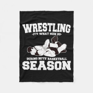 Wrestling its what men do during boys basketball s fleece blanket