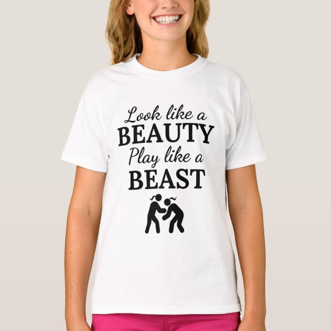 Wrestling: Look like a beauty play like a beast. T-Shirt (Front)