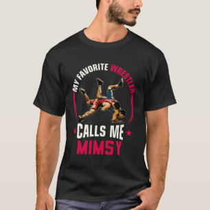 Wrestling Men Funny My Favorite Wrestler Calls Me  T-Shirt