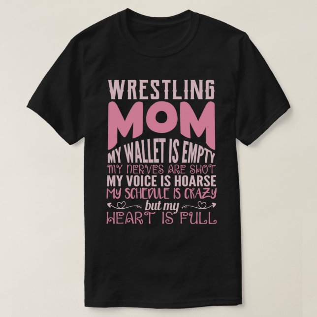 wrestling mom my wallet is empty my nerves my hear T-Shirt (Design Front)