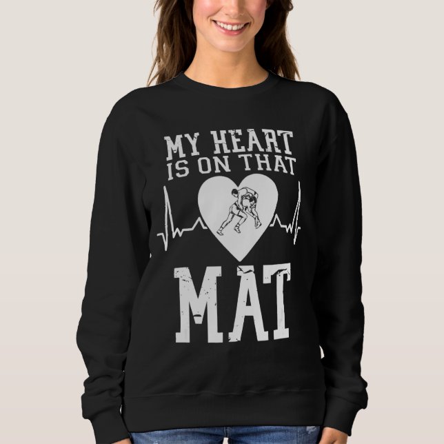 Wrestling Mother My Heart Is On That Mat Wrestling Sweatshirt (Front)