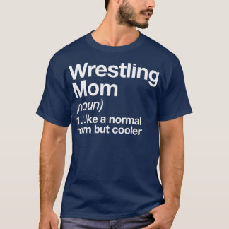 Wrestling Mum Definition Funny  Sassy Sports T-Shirt