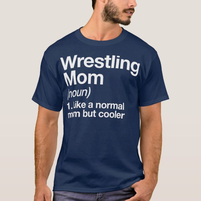 Wrestling Mum Definition Funny  Sassy Sports T-Shirt (Front)