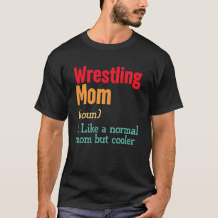 Wrestling Mum Definition Sports Mama Mother s Day T-Shirt