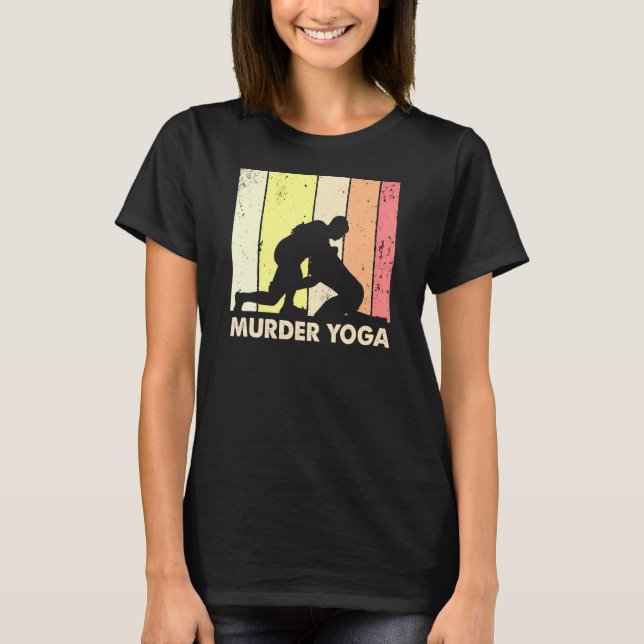 Wrestling Murder Yoga Jui Jitsu Brazillian 2 T-Shirt (Front)