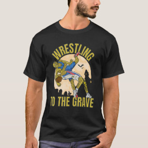 Wrestling To The Grave Zombies Wrestling T-Shirt