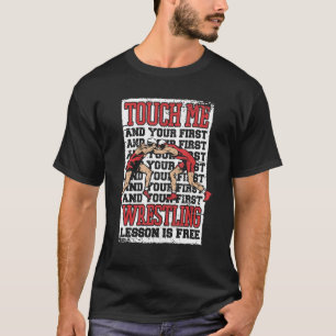Wrestling Touch me and your first wrestling lesson T-Shirt