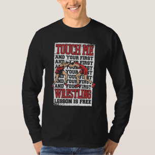 Wrestling Touch me and your first wrestling lesson T-Shirt