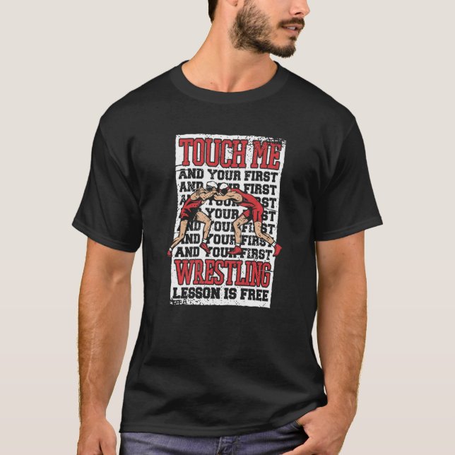 Wrestling Touch me and your first wrestling lesson T-Shirt (Front)