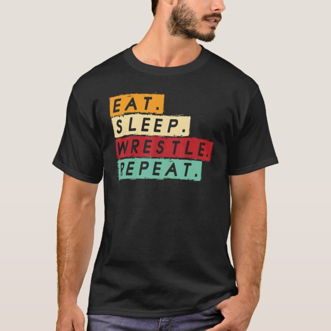 Wrestling Wrestlers Eat Sleep Wrestle Repeat T-Shirt (Front)