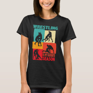 Wrestling Wrestling Is My Favourite Season Wrest T-Shirt